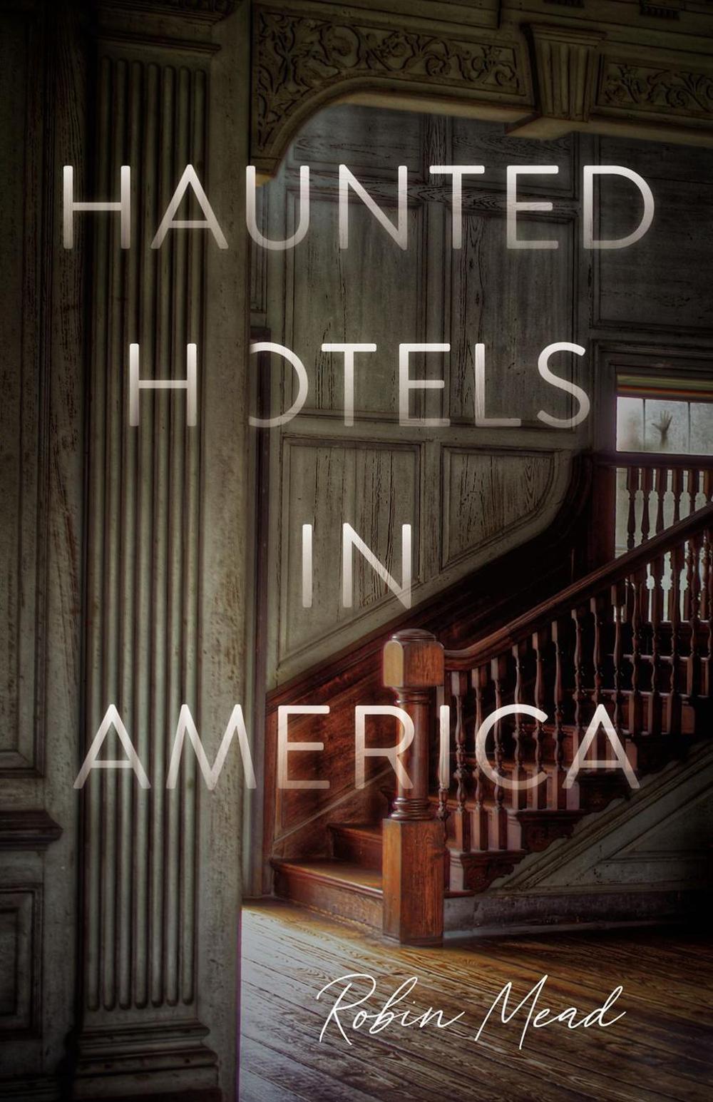 Haunted Hotels in America by Dr. Robin Mead - ISBN: 9780785293279