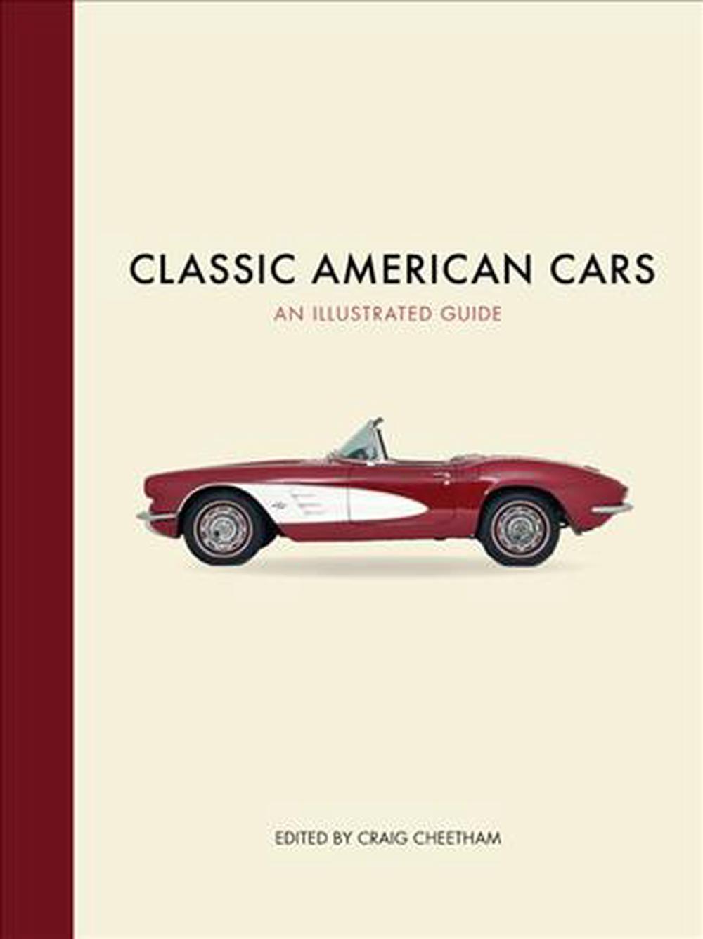 Classic American Cars: An Illustrated Guide by Craig Cheetham - ISBN: 9780785832737