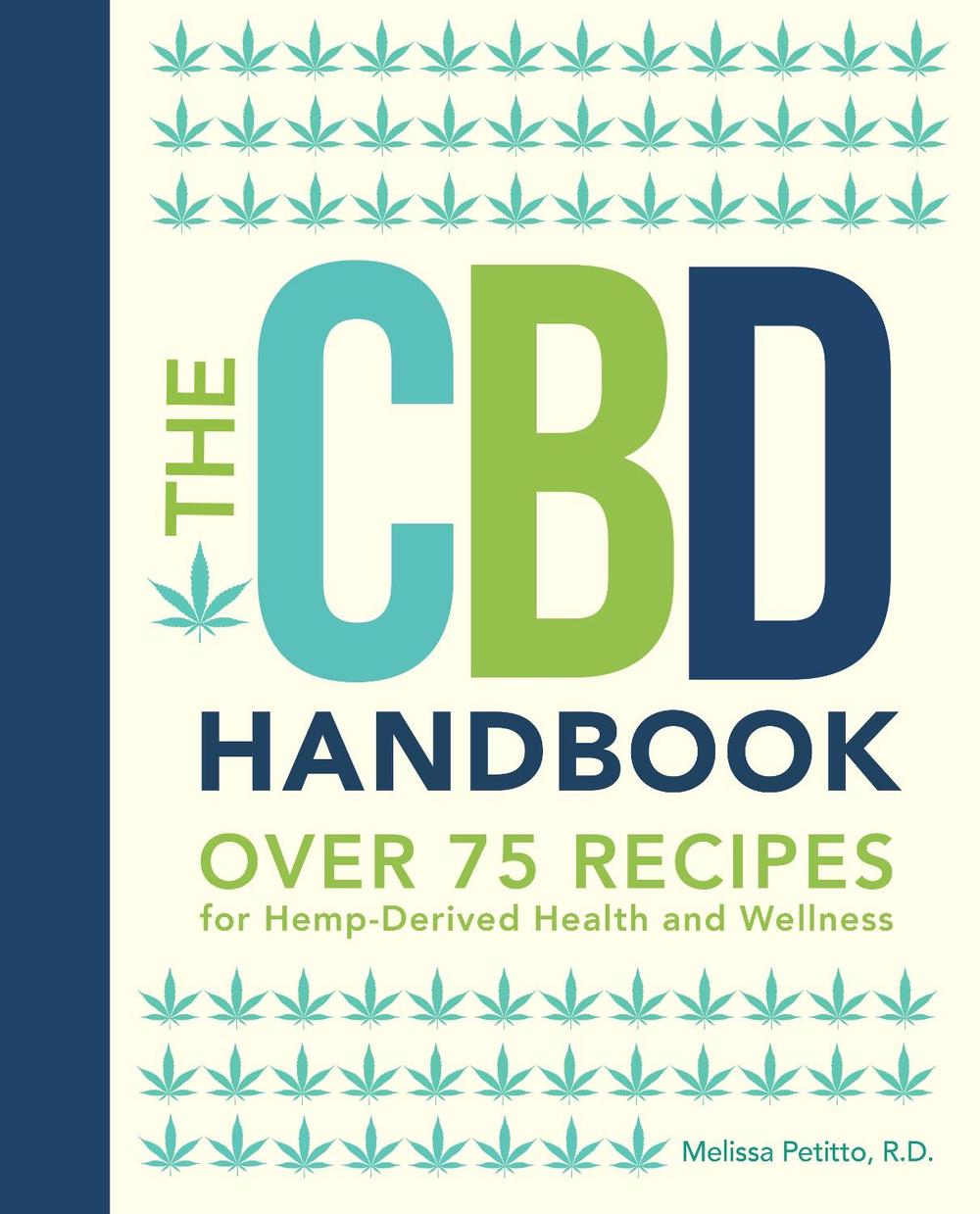 The CBD Handbook: Over 75 Recipes for Hemp-Derived Health and Wellness, 9780785837862