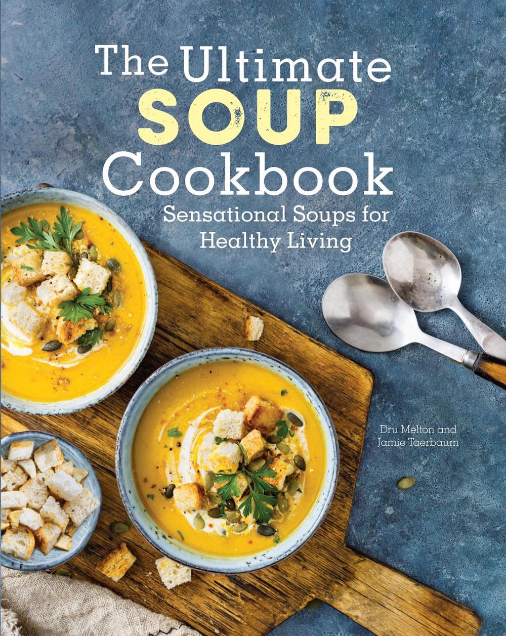 The Ultimate Soup Cookbook by Dru Melton - ISBN: 9780785838913