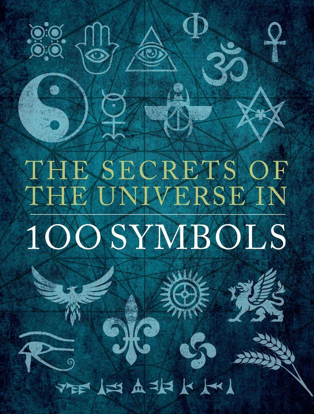 The Secrets of the Universe in 100 Symbols by Sarah Bartlett - ISBN: 9780785841425