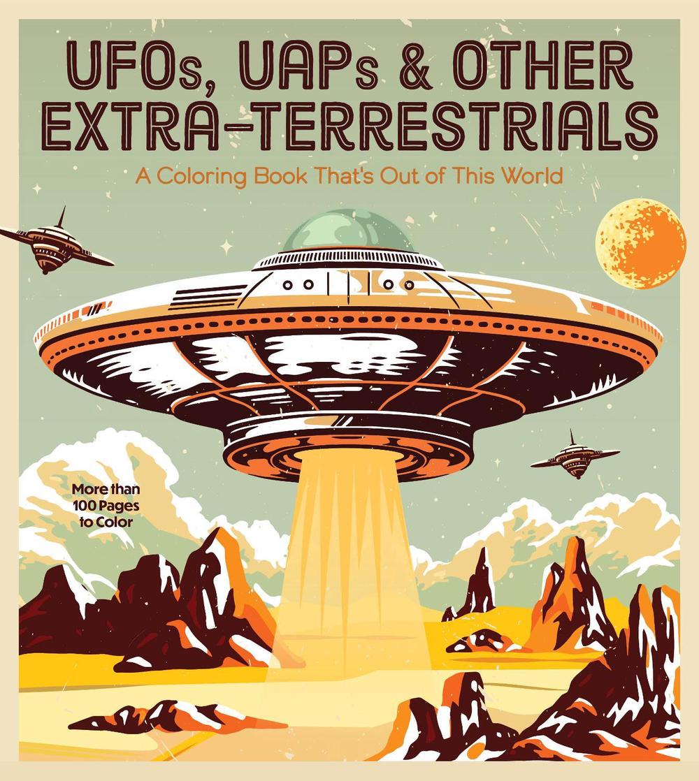 UFOs, UAPs, and Other Extra-Terrestrials, 9780785844693