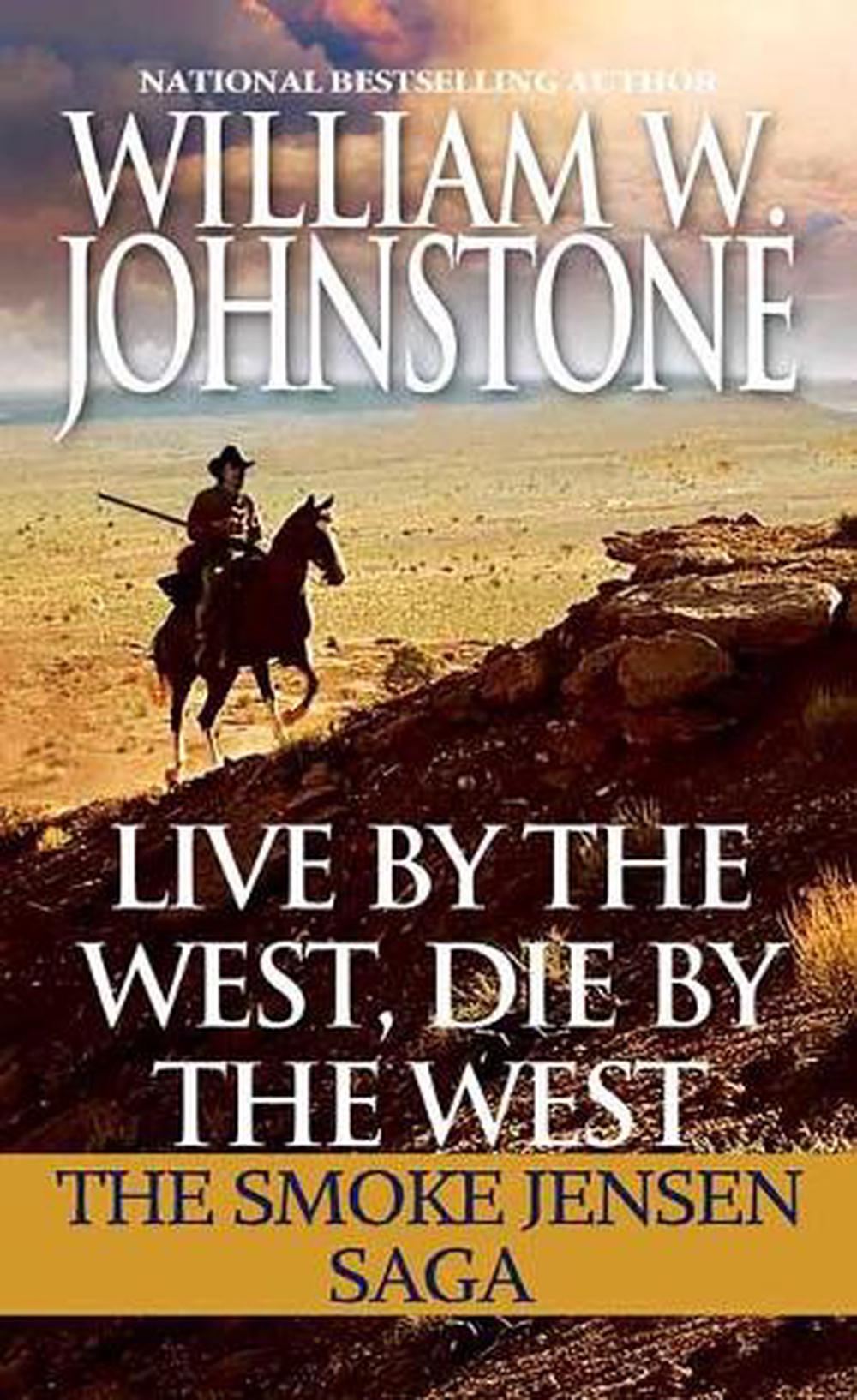 Live by the West, Die by the West by William W. Johnstone - ISBN: 9780786043224