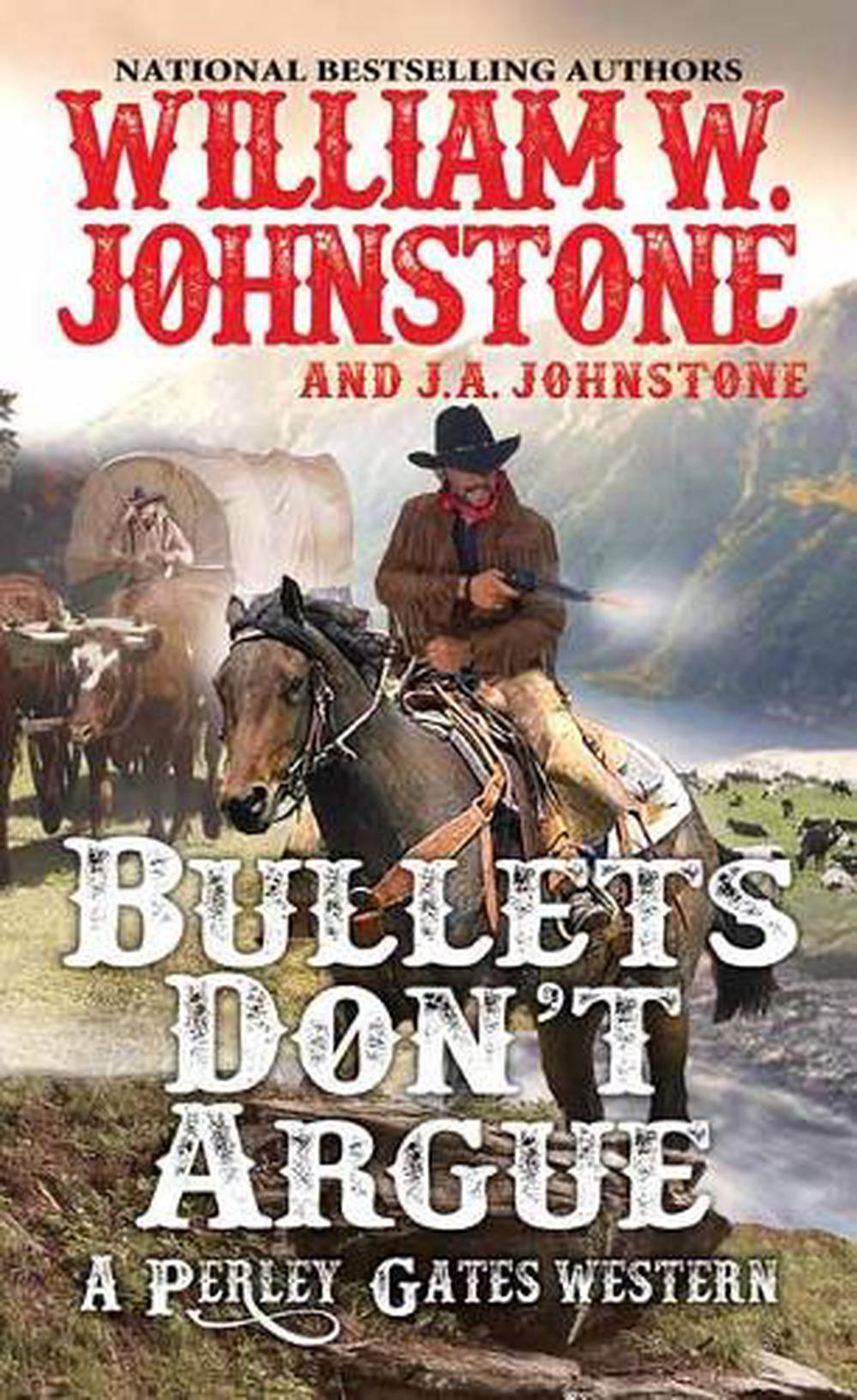 Bullets Don’t Argue by William W. Johnstone - ISBN: 9780786043668