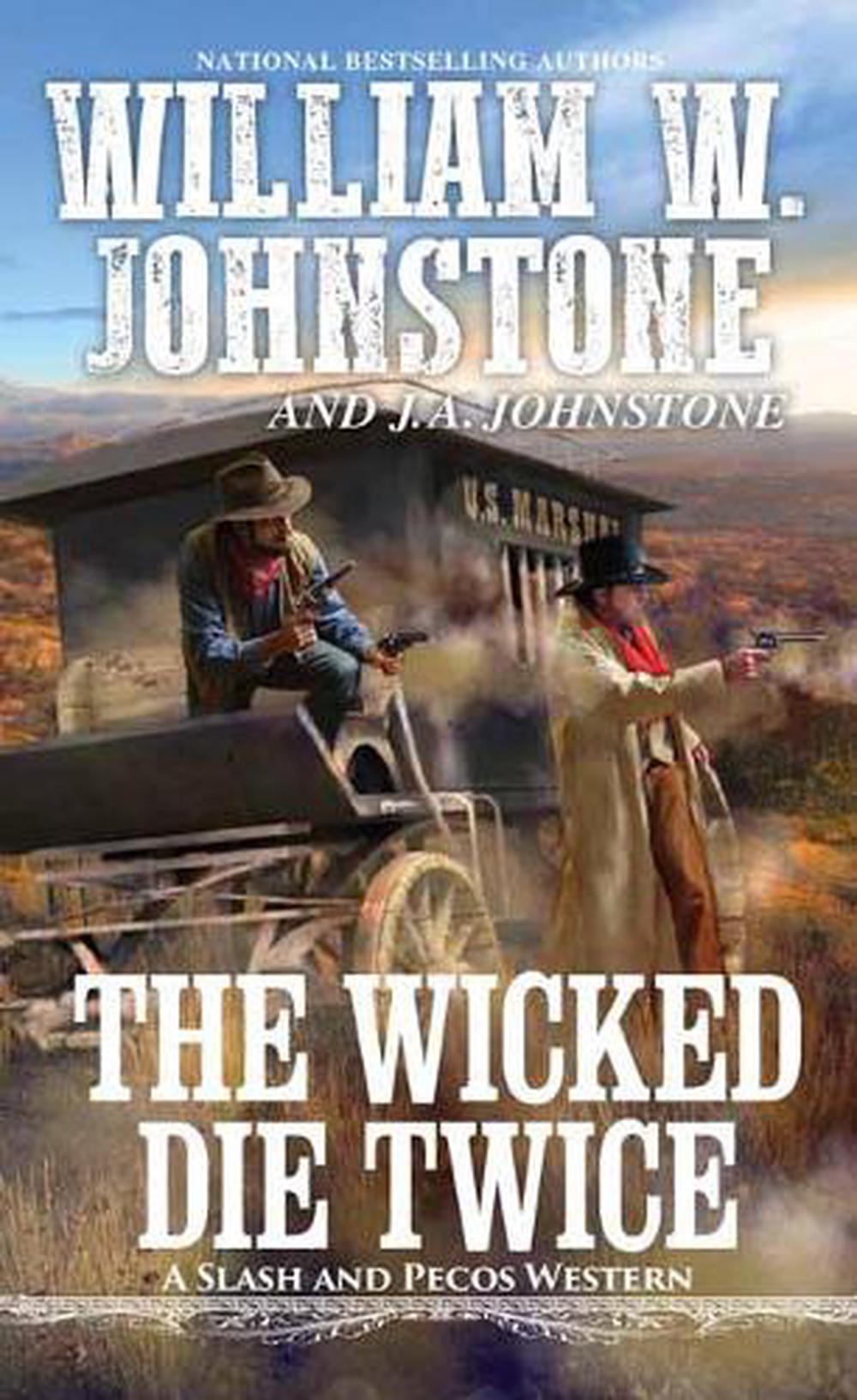 The Wicked Die Twice by William W. Johnstone - ISBN: 9780786043804