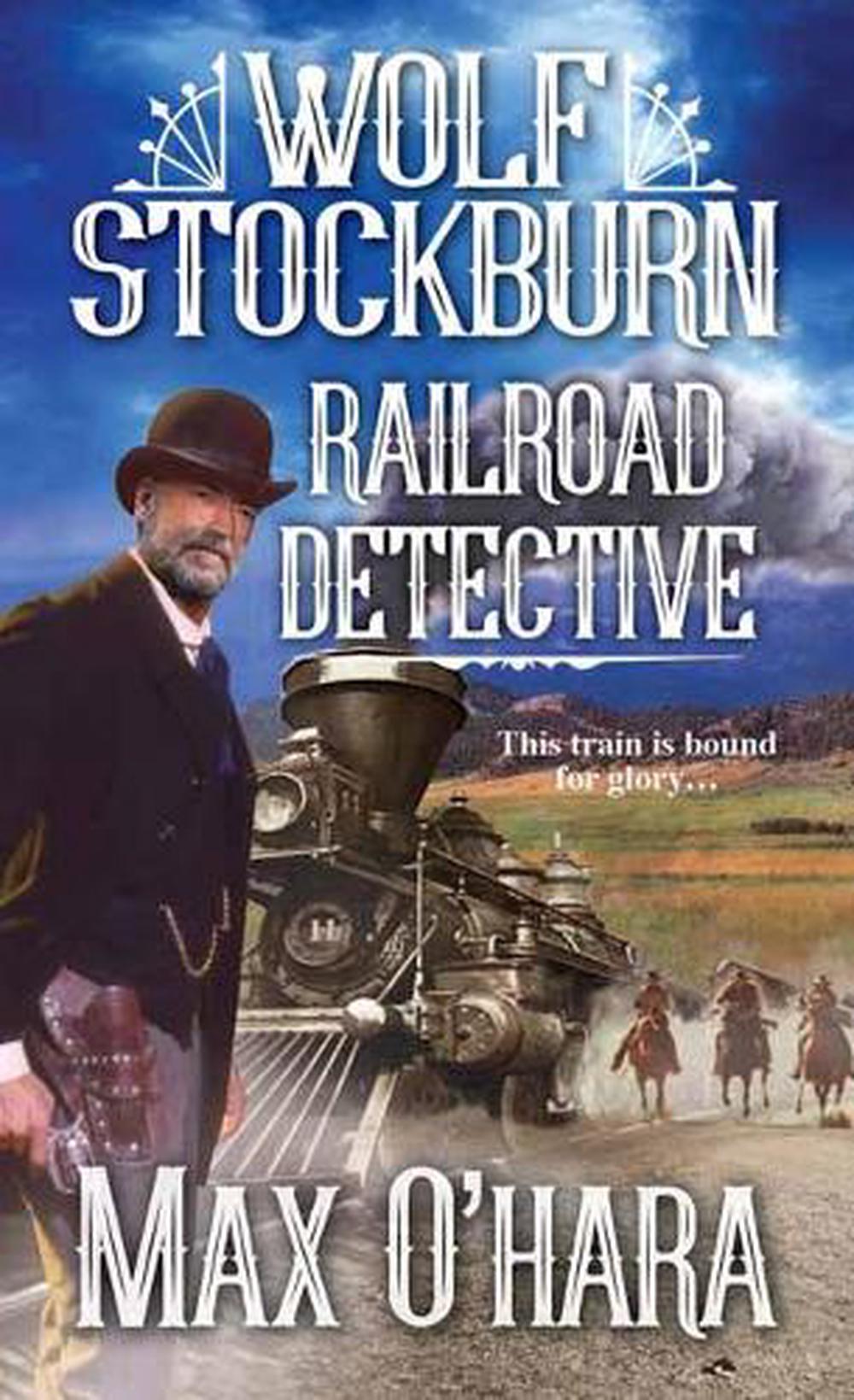 Wolf Stockburn, Railroad Detective by Max O'Hara - ISBN: 9780786047109