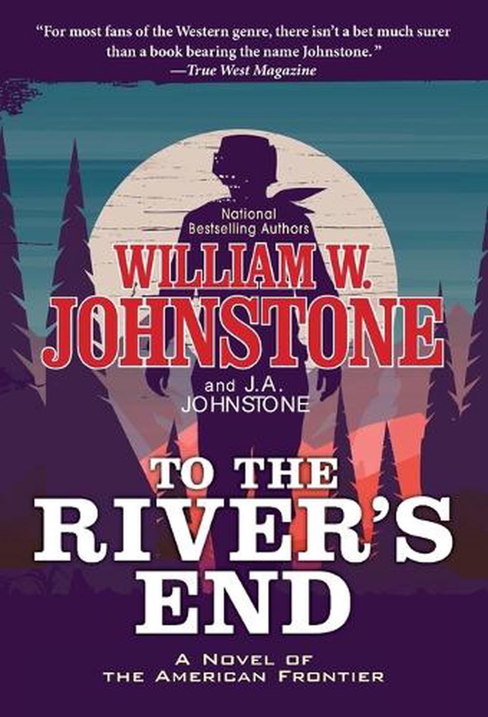 To the River's End by William W. Johnstone - ISBN: 9780786049165
