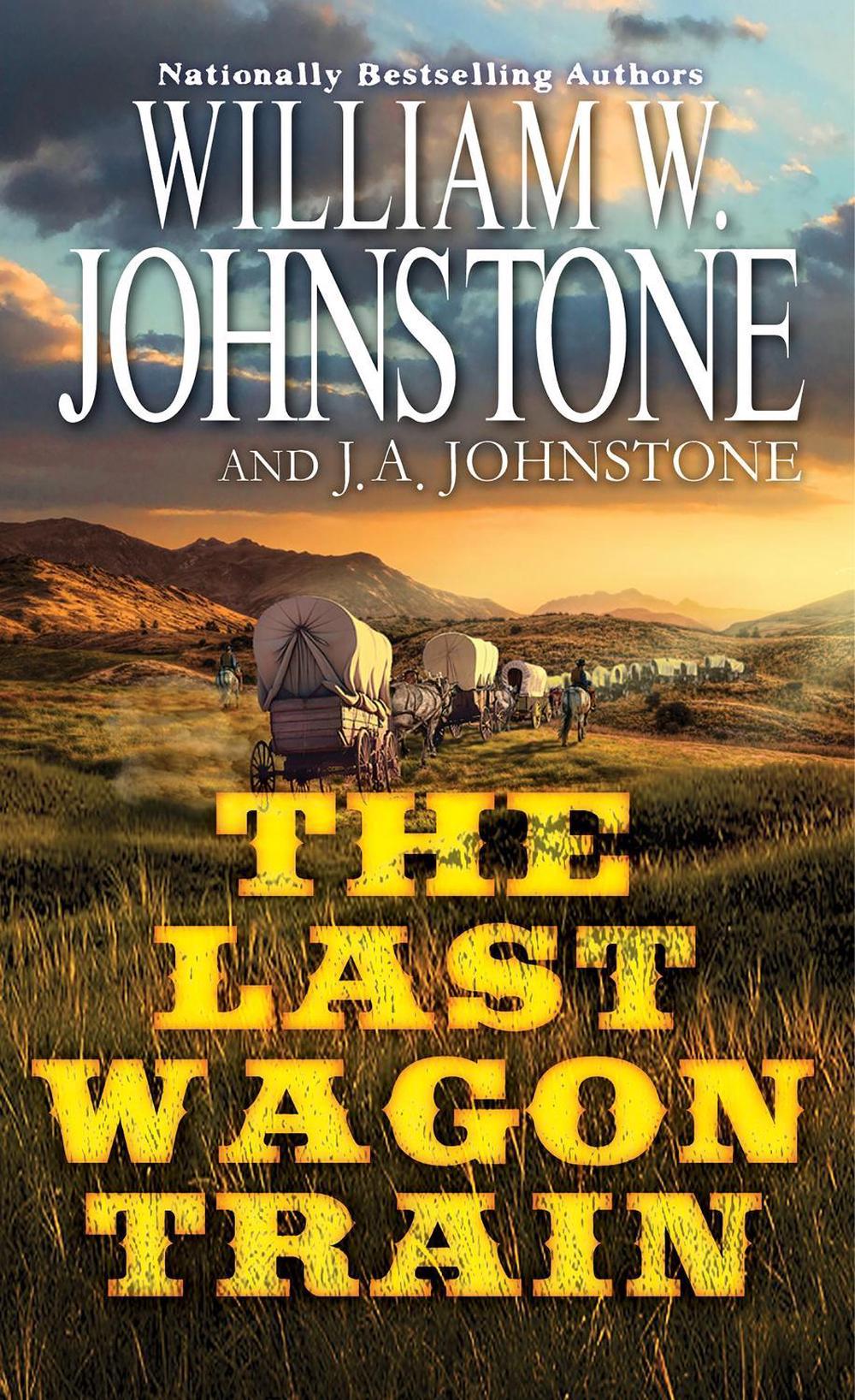 The Last Wagon Train by William W. Johnstone - ISBN: 9780786051281