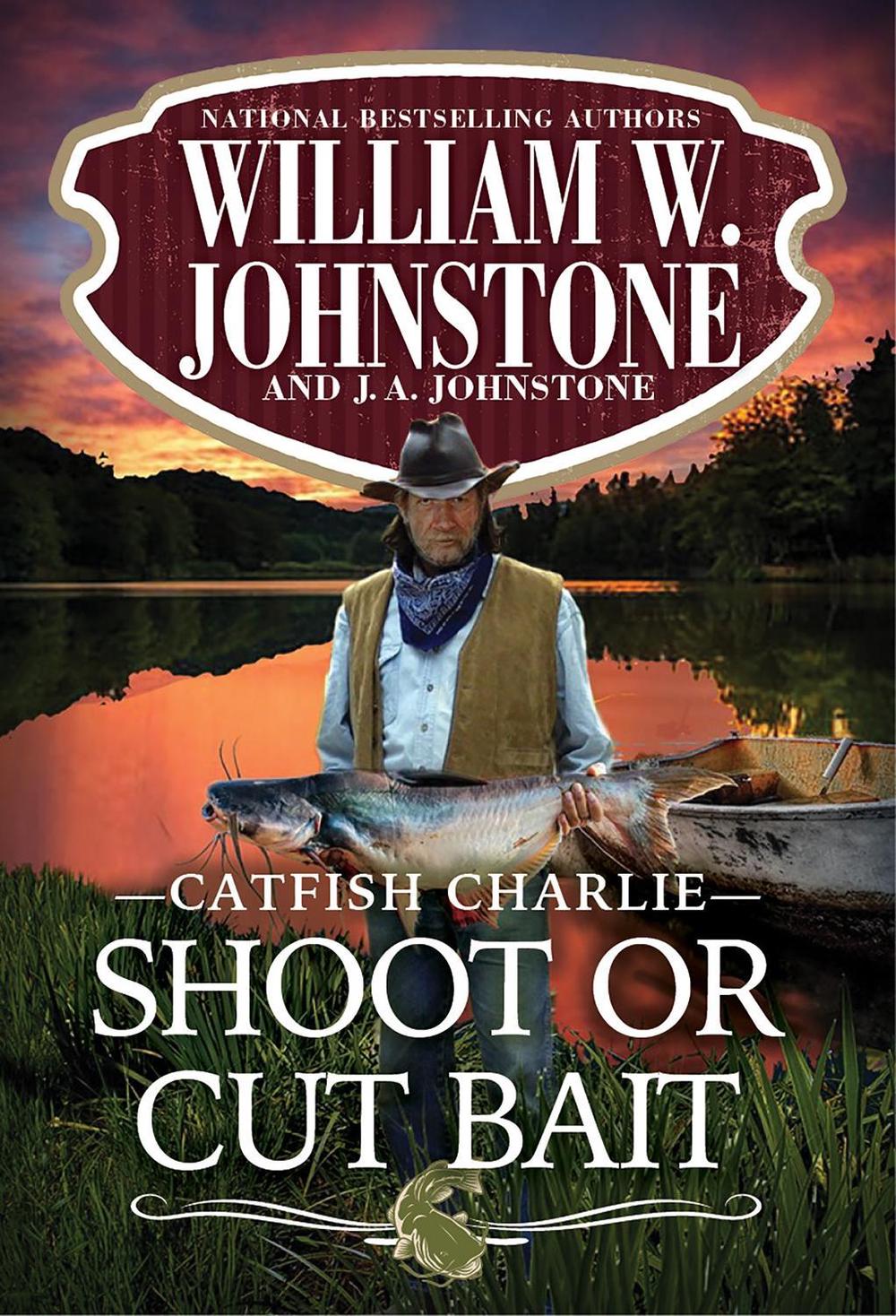 Shoot or Cut Bait by William W. Johnstone - ISBN: 9780786051564