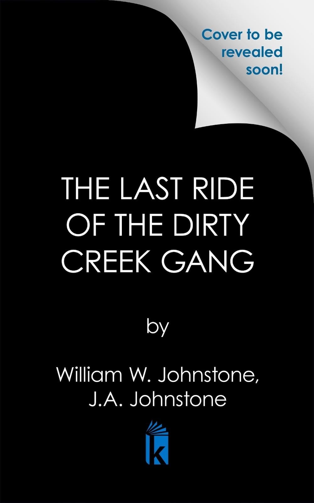 The Last Ride of the Dirty Creek Gang by William W. Johnstone - ISBN: 9780786052240