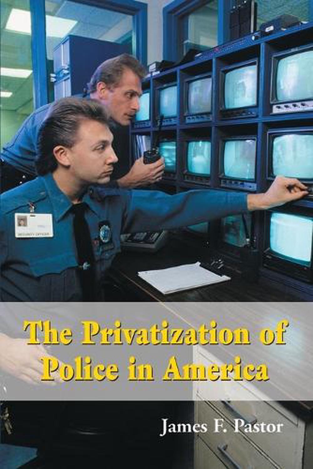 The Privatization of Police in America by James F. Pastor - ISBN: 9780786415748