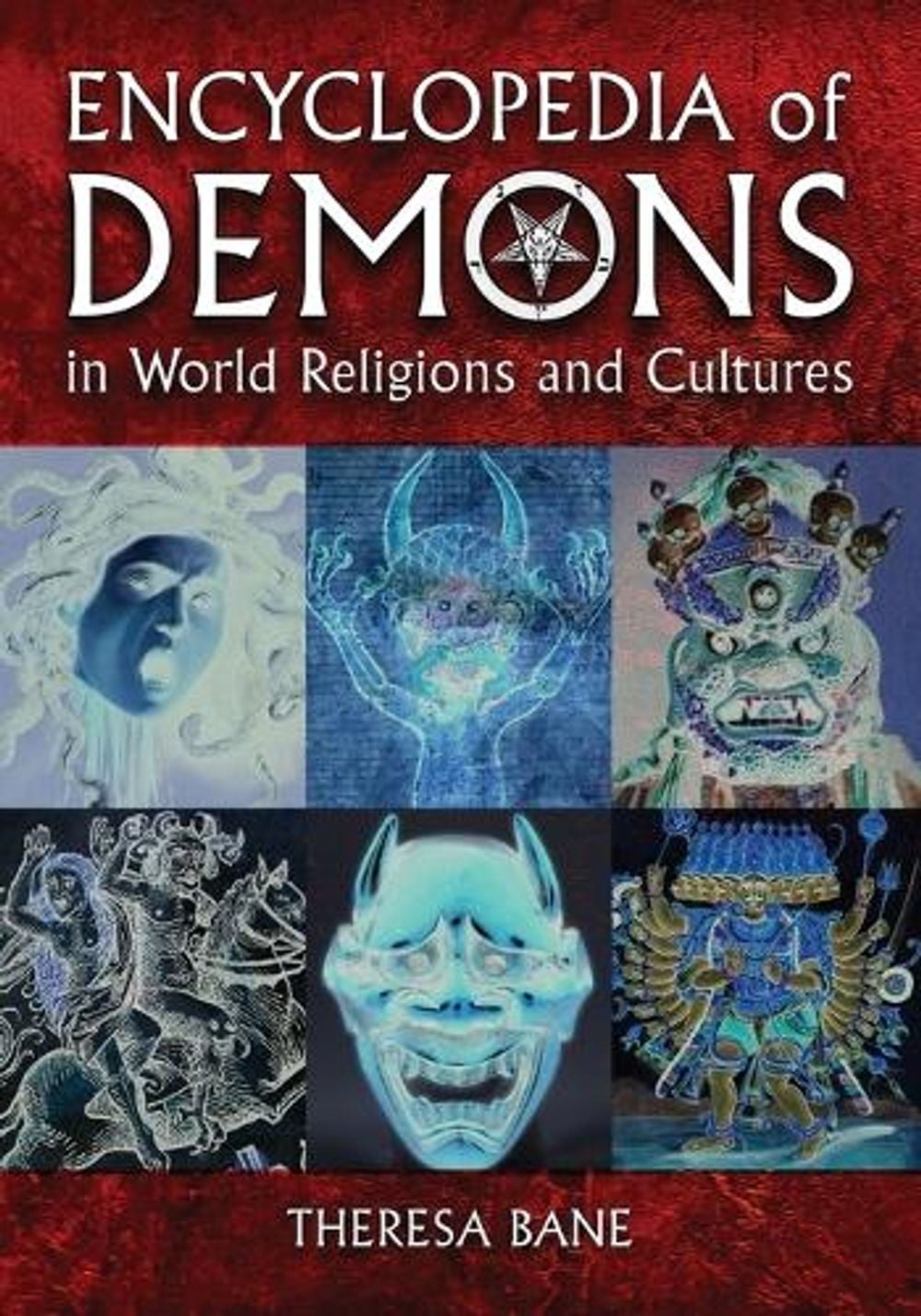 Encyclopedia of Demons in World Religions and Cultures by Theresa Bane - ISBN: 9780786463602