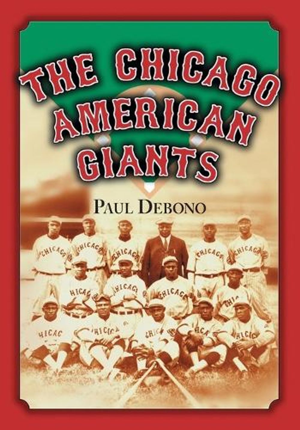 The Chicago American Giants by Paul Debono - ISBN: 9780786466085