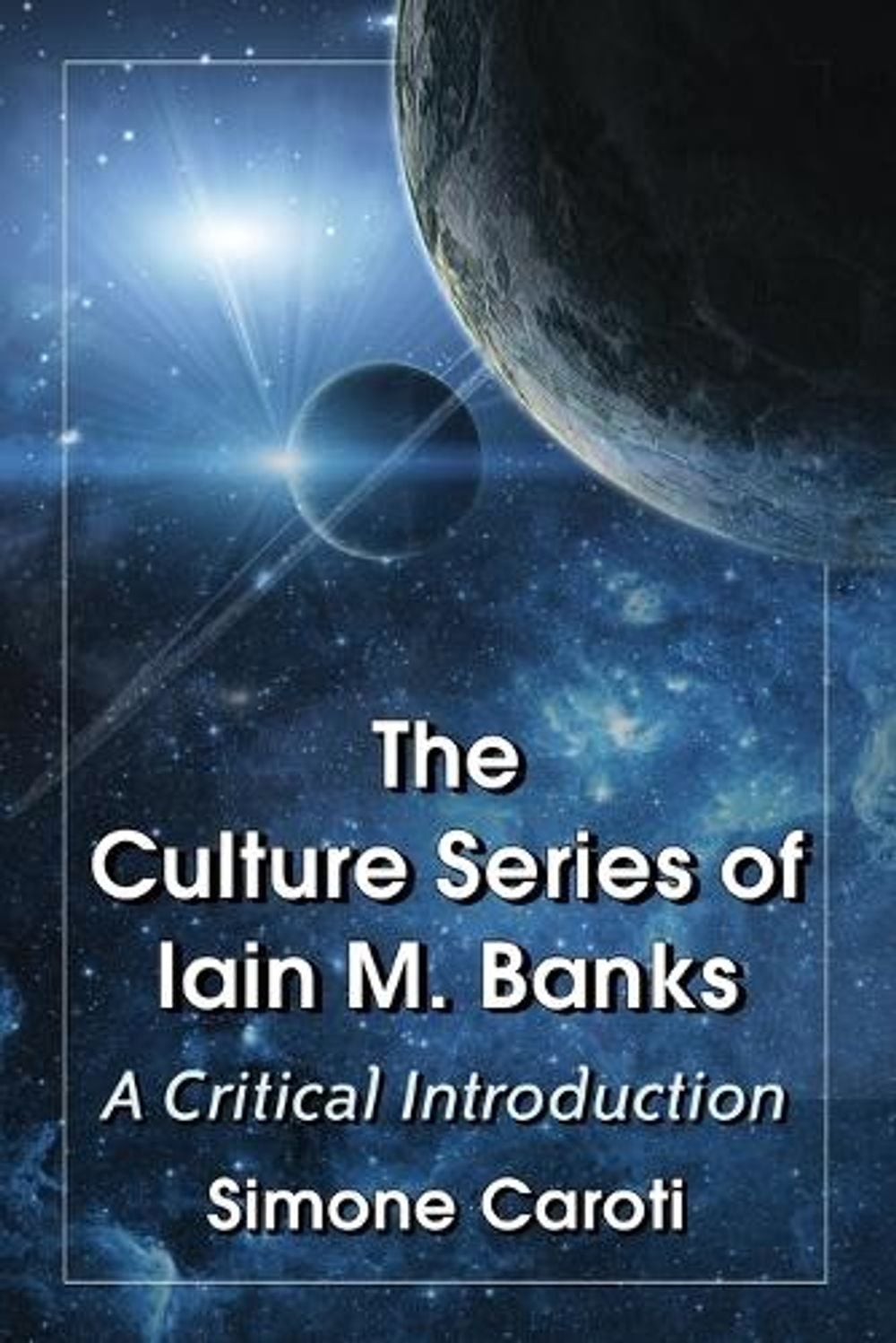 The Culture Series of Iain M. Banks by Simone Caroti - ISBN: 9780786494477