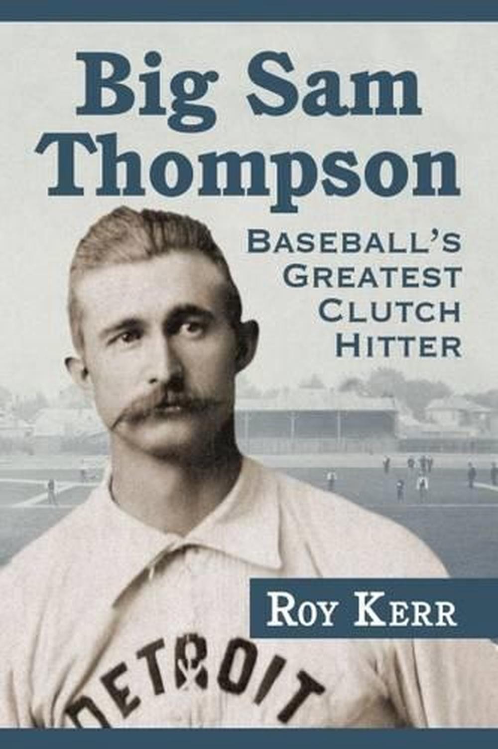 Big Sam Thompson by Roy Kerr - ISBN: 9780786497089