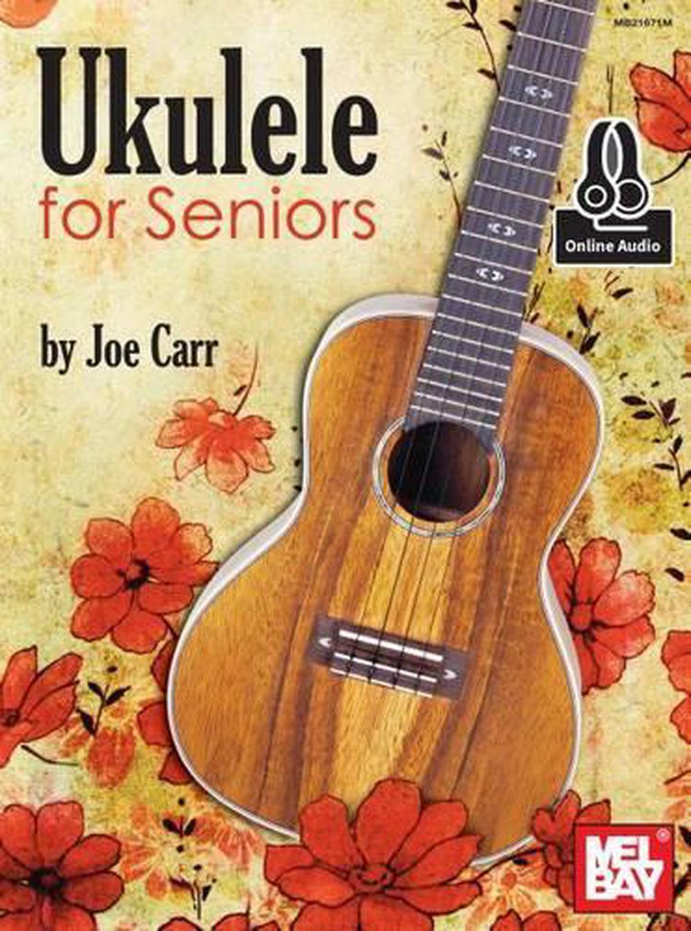 Ukulele for Seniors by Joe Carr, Paperback, 9780786691975 Buy online