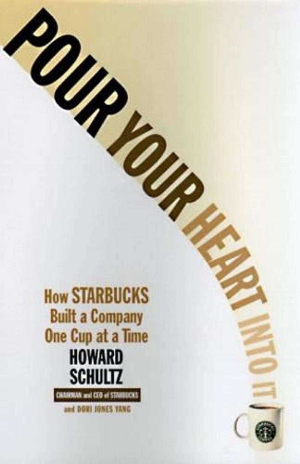 Pour Your Heart Into It by Howard Schultz - ISBN: 9780786883561