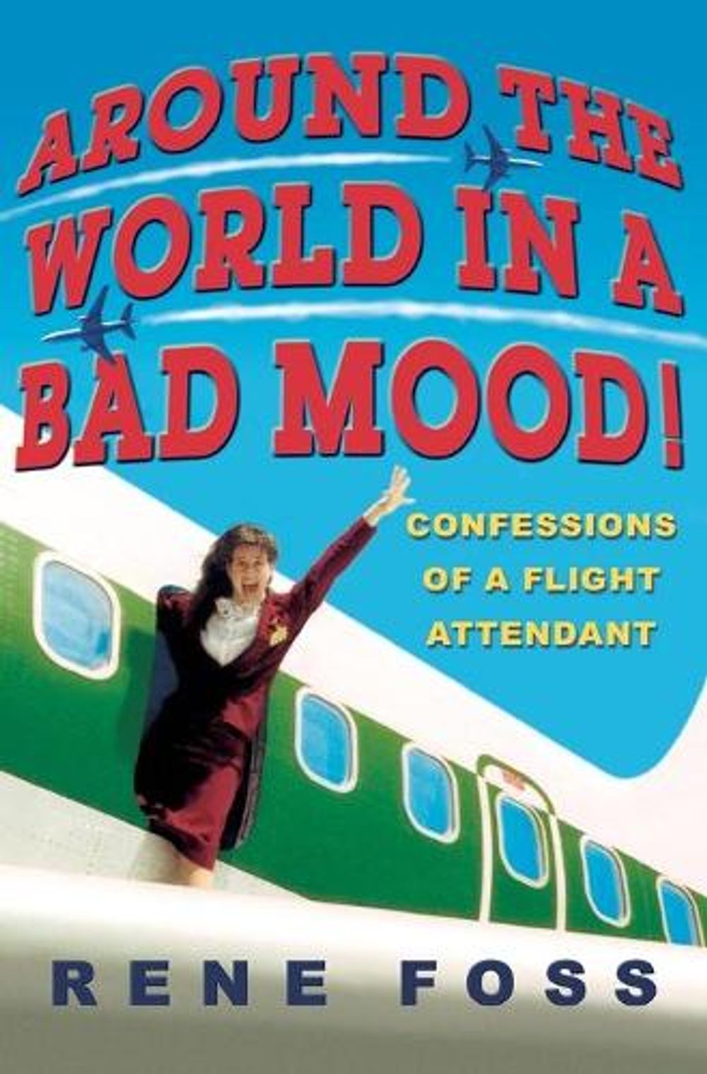 Around the World in a Bad Mood! by Rene Foss - ISBN: 9780786890118