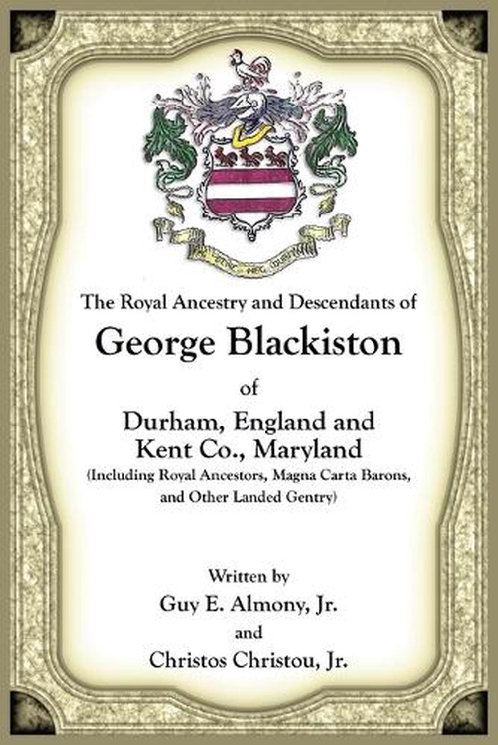 The Royal Ancestry and Descendants of George Blackiston of Durham ...
