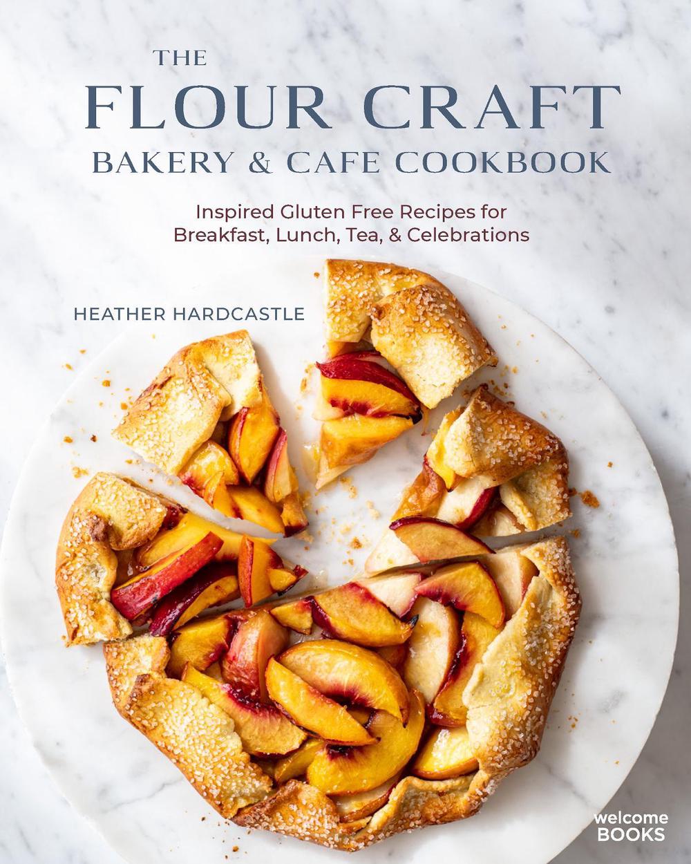 The Flour Craft Bakery & Cafe Cookbook by Heather Hardcastle - ISBN: 9780789345998