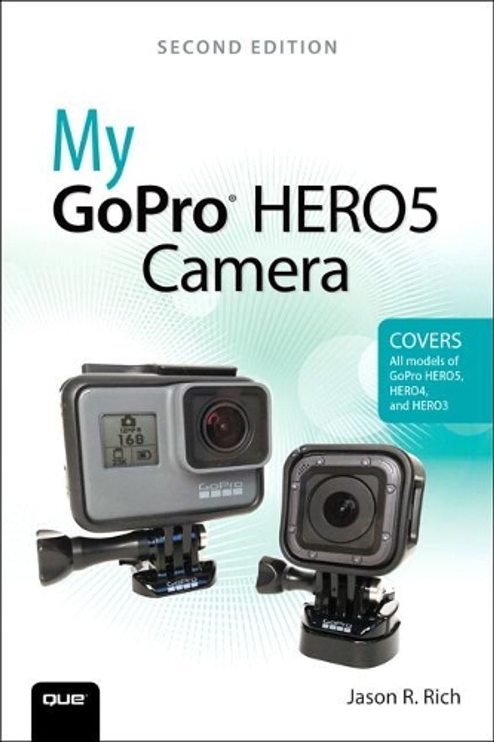 My GoPro HERO5 Camera, 2nd Edition by Jason Rich - ISBN: 9780789758309
