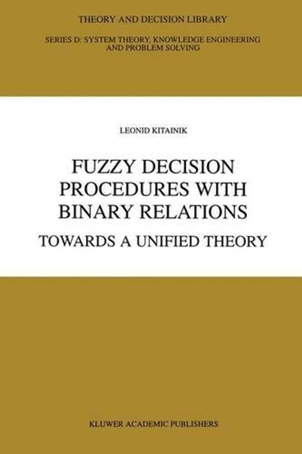 Fuzzy Decision Procedures with Binary Relations by Leonid Kitainik - ISBN: 9780792323679