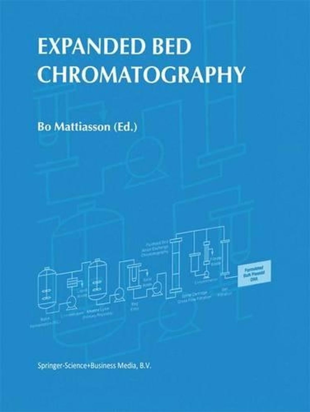 Expanded Bed Chromatography by B. Mattiasson - ISBN: 9780792361237