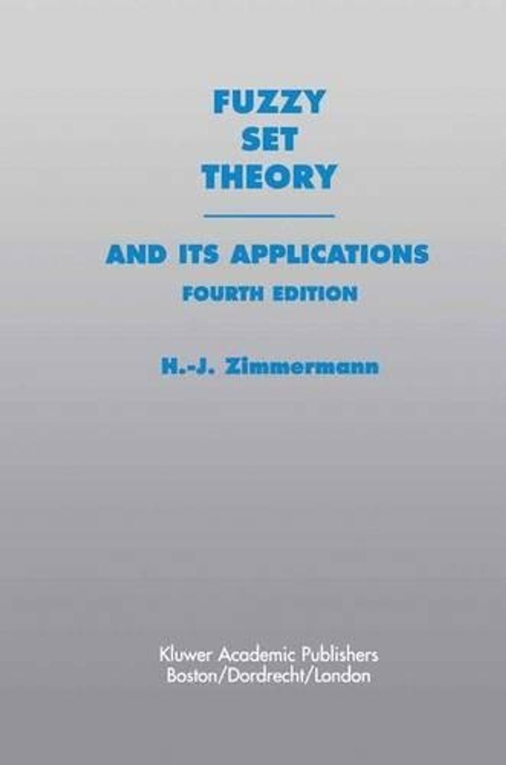 Fuzzy Set Theory—and Its Applications by Hans-Jürgen Zimmermann - ISBN: 9780792374350