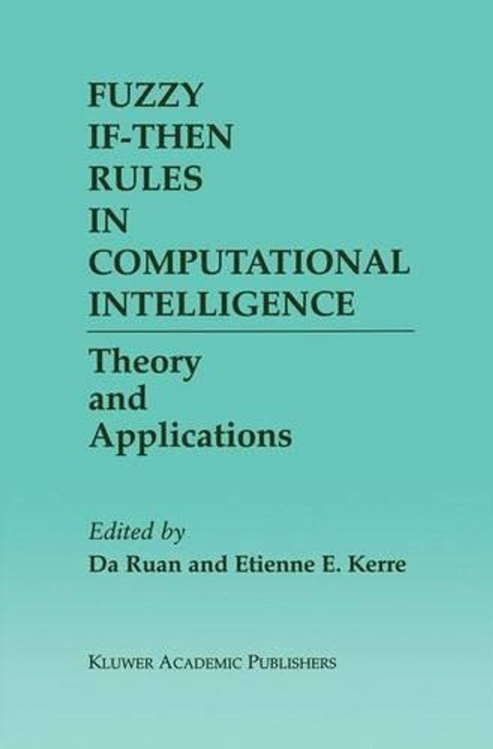 Fuzzy If-Then Rules in Computational Intelligence by Da Ruan - ISBN: 9780792378204