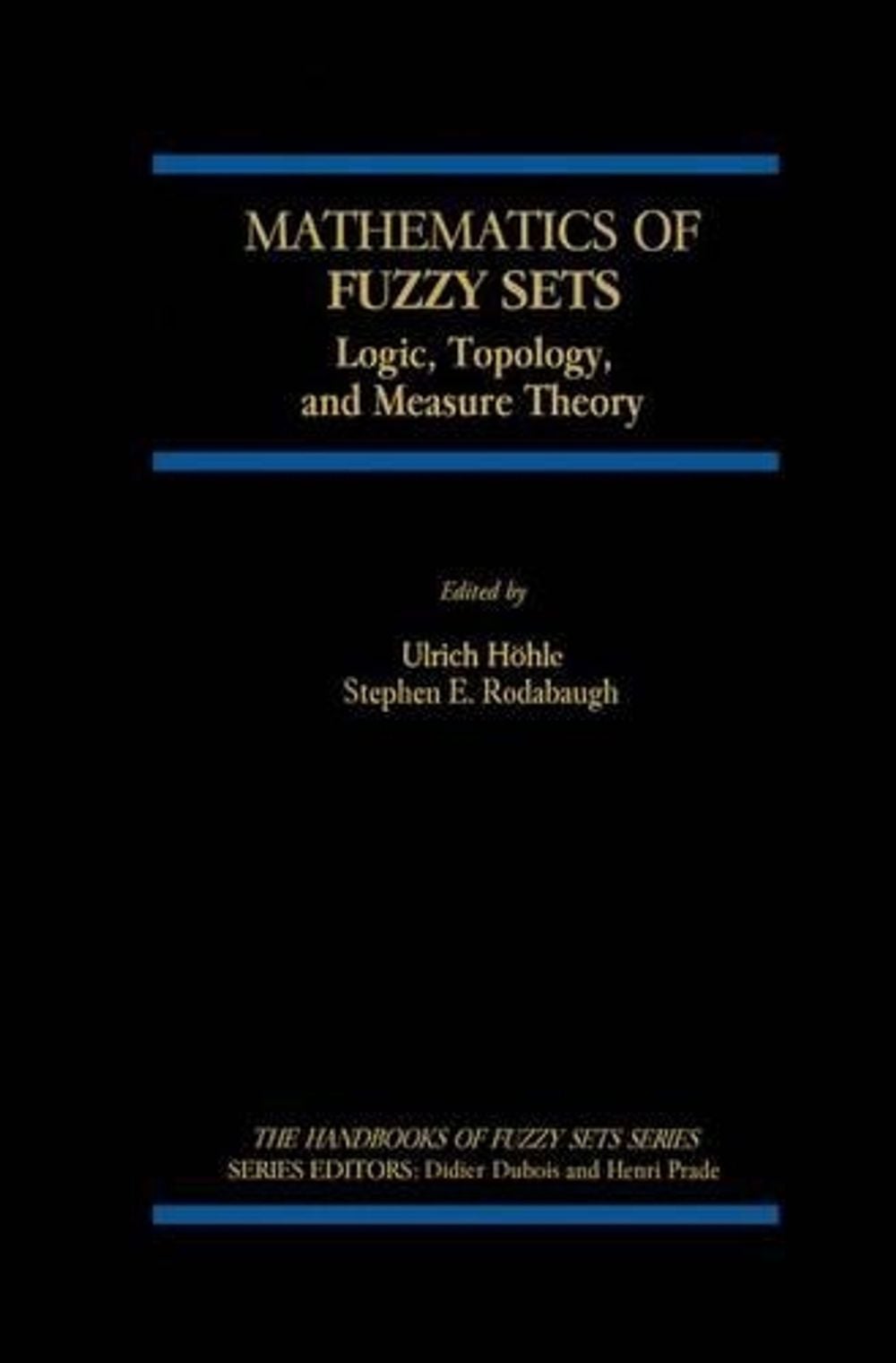Mathematics of Fuzzy Sets by S.E. Rodabaugh - ISBN: 9780792383888