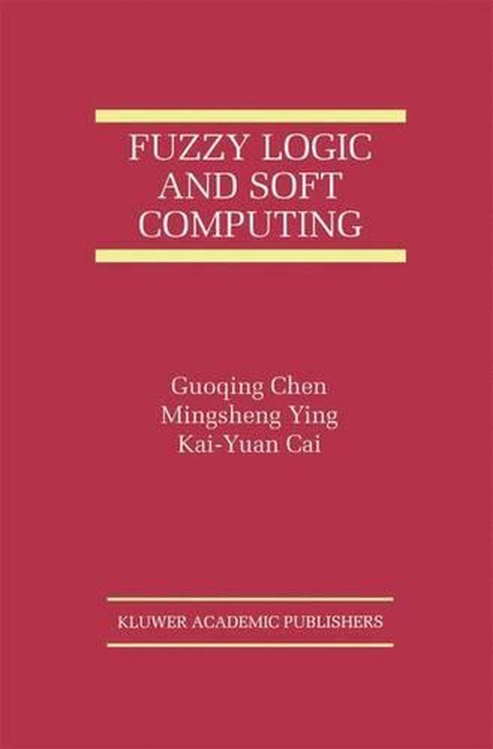 Fuzzy Logic and Soft Computing, 9780792386506