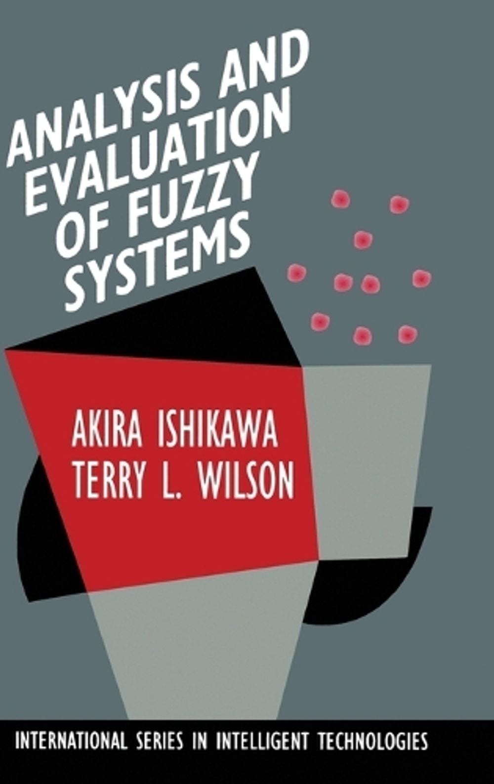Analysis and Evaluation of Fuzzy Systems by Terry L. Wilson - ISBN: 9780792395393