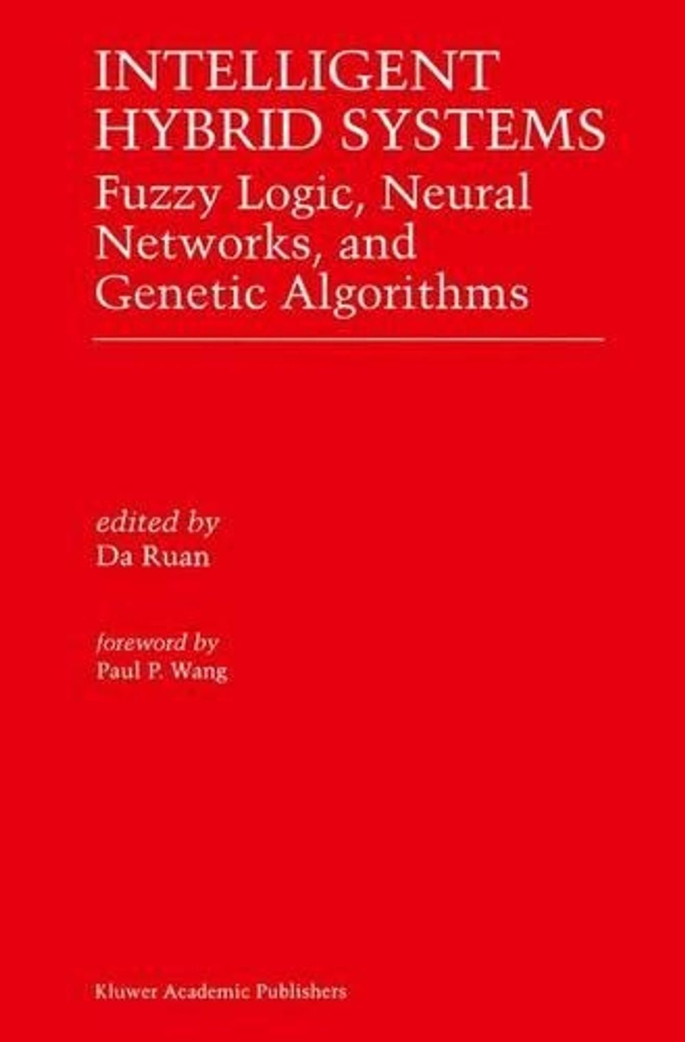 Intelligent Hybrid Systems by Da Ruan - ISBN: 9780792399995