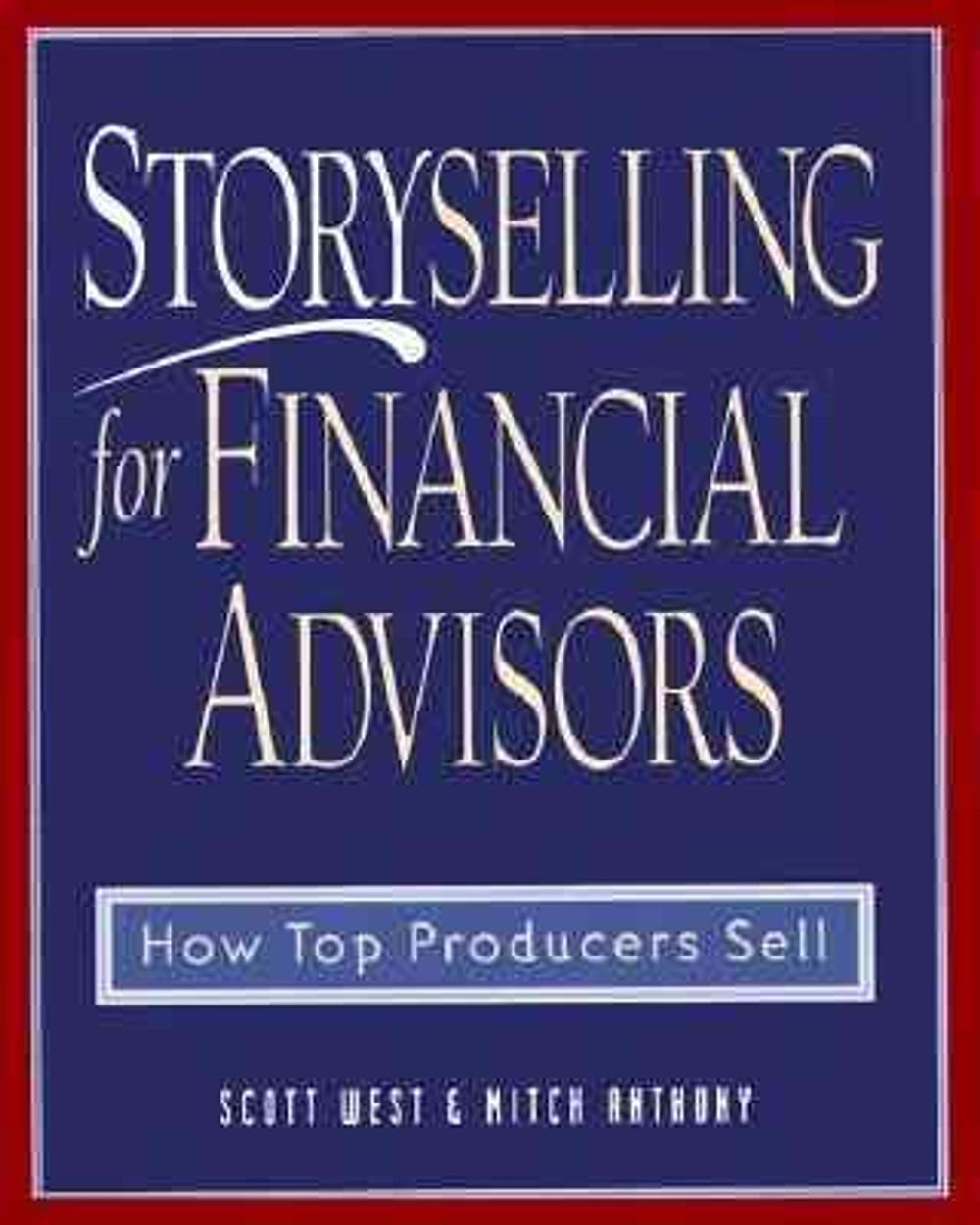 Storyselling for Financial Advisors by Scott West - ISBN: 9780793136643