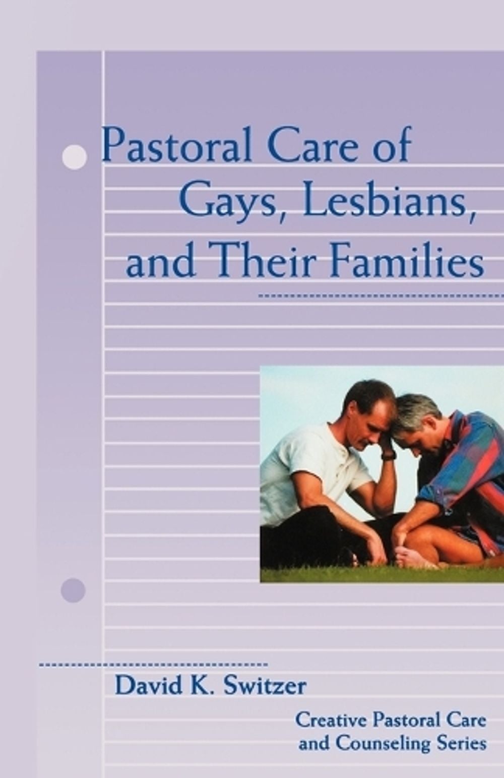 Pastoral Care of Gays, Lesbians, and Their Families by David K. Switzer - ISBN: 9780800629540