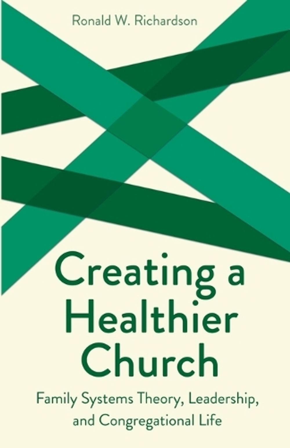 Creating a Healthier Church by Ronald W. Richardson - ISBN: 9780800629557
