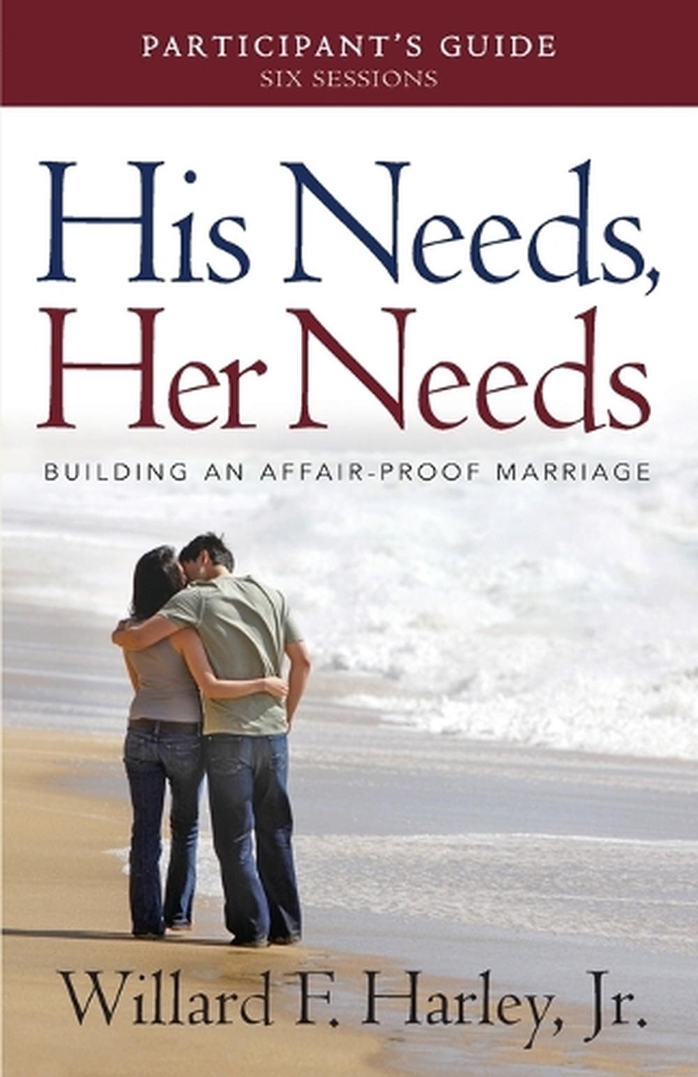 His Needs, Her Needs Participant`s Guide – Building an Affair–Proof Marriage, 9780800721008