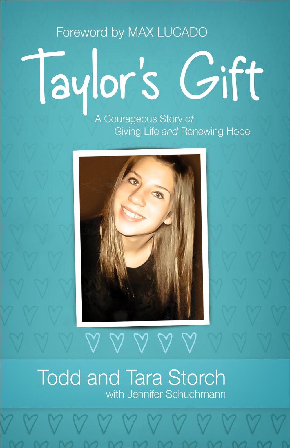 Taylor`s Gift – A Courageous Story of Giving Life and Renewing Hope by Todd Storch - ISBN: 9780800722876