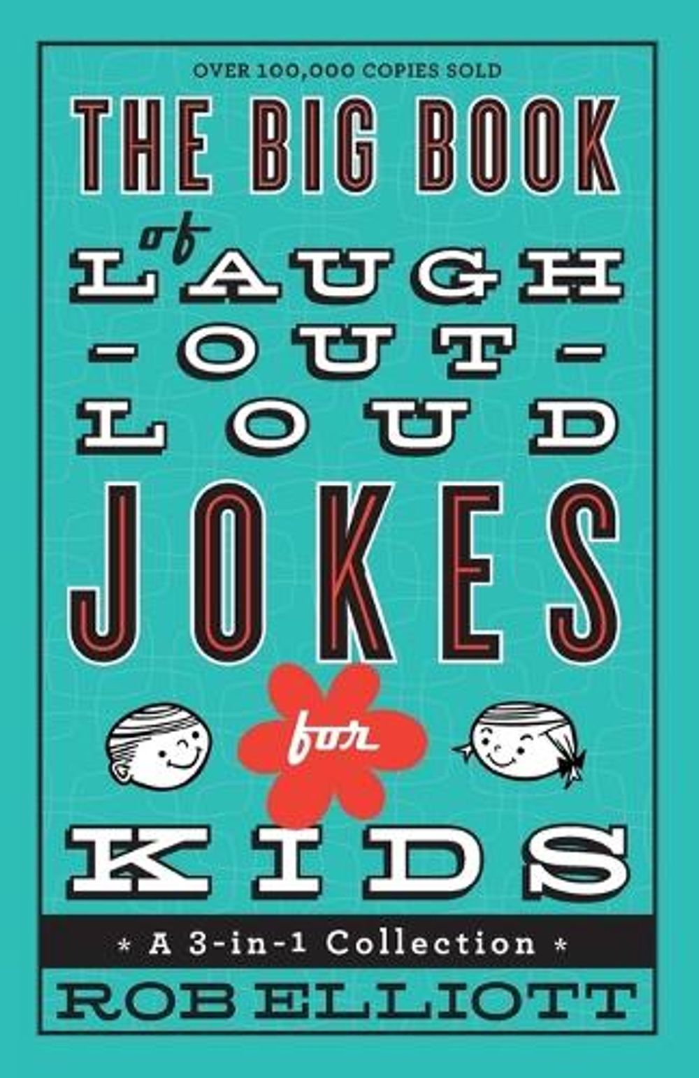 The Big Book of Laugh–Out–Loud Jokes for Kids – A 3–in–1 Collection by Rob Elliott - ISBN: 9780800723071