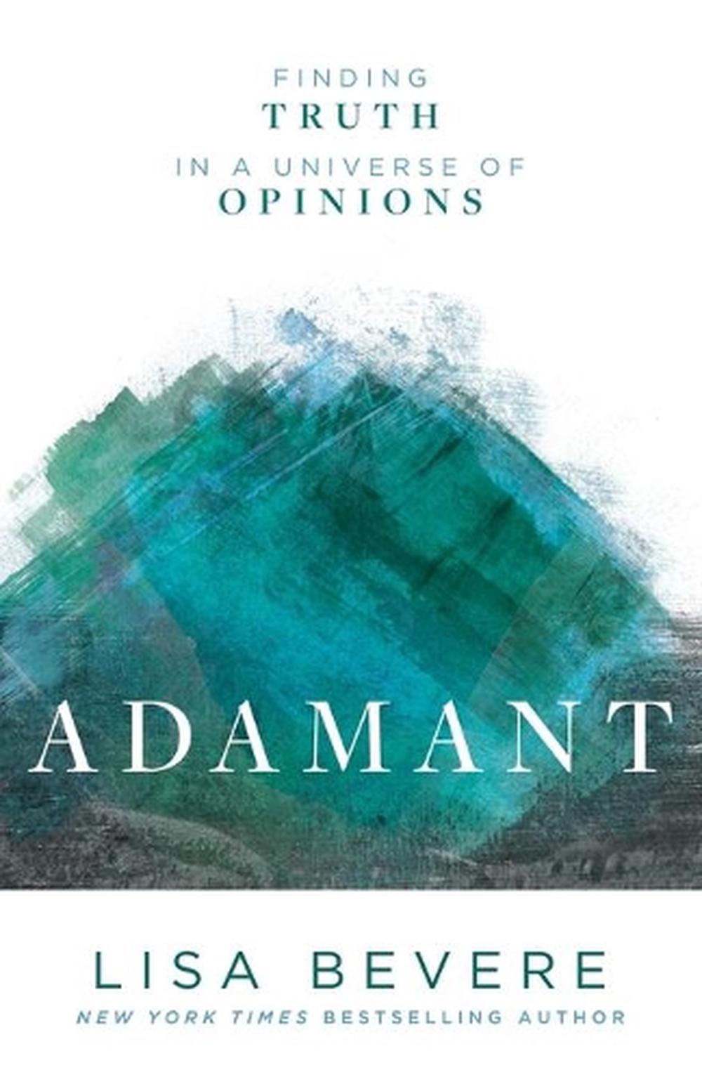 Adamant – Finding Truth in a Universe of Opinions, 9780800727253