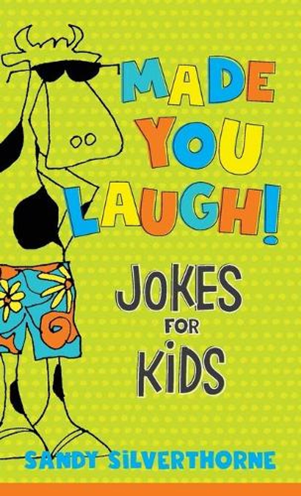 Made You Laugh! – Jokes for Kids by Sandy Silverthorne - ISBN: 9780800737665