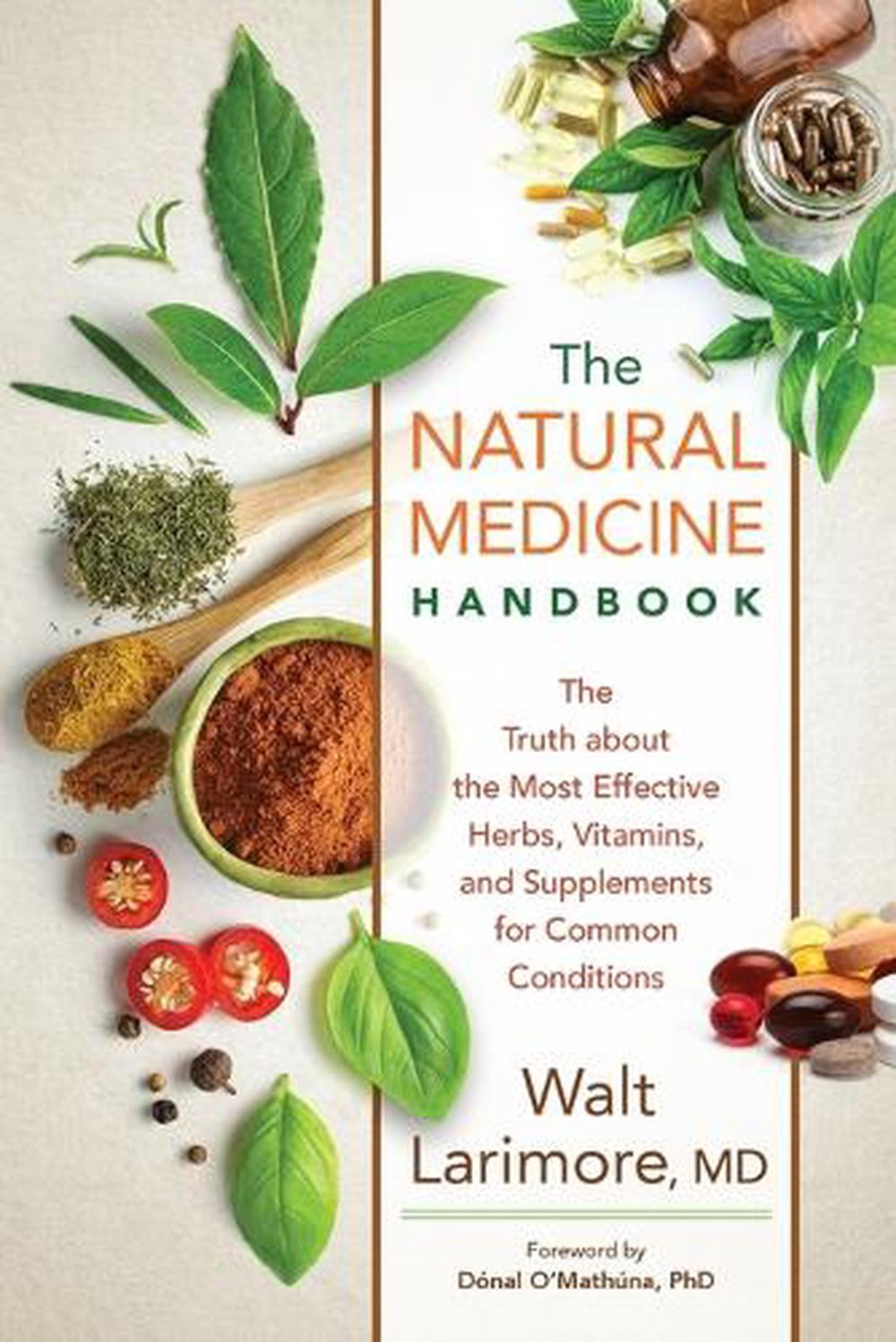 The Natural Medicine Handbook – The Truth about the Most Effective Herbs, Vitamins, and Supplements for Common Conditions, 9780800738211