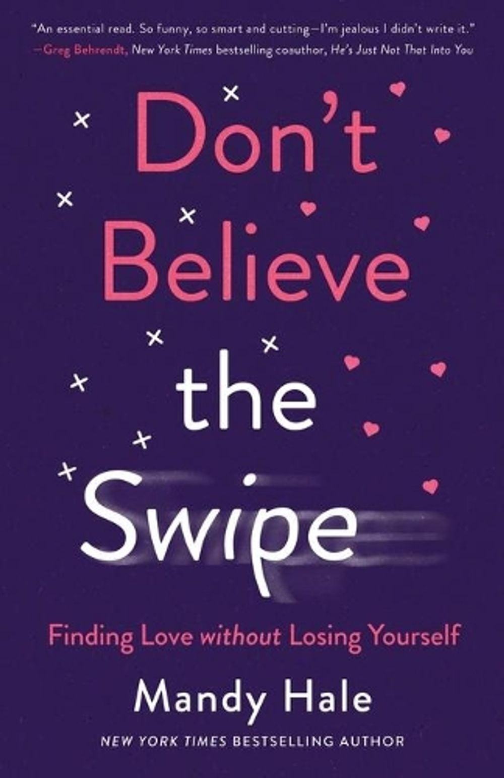 Don`t Believe the Swipe – Finding Love without Losing Yourself by Mandy Hale - ISBN: 9780800738839