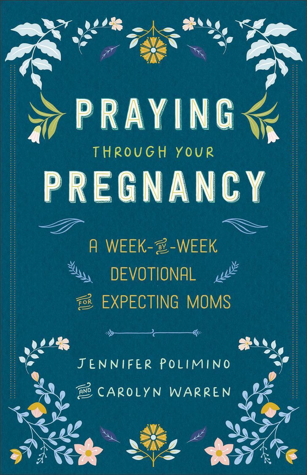 Praying Through Your Pregnancy by Jennifer Polimino - ISBN: 9780800746018