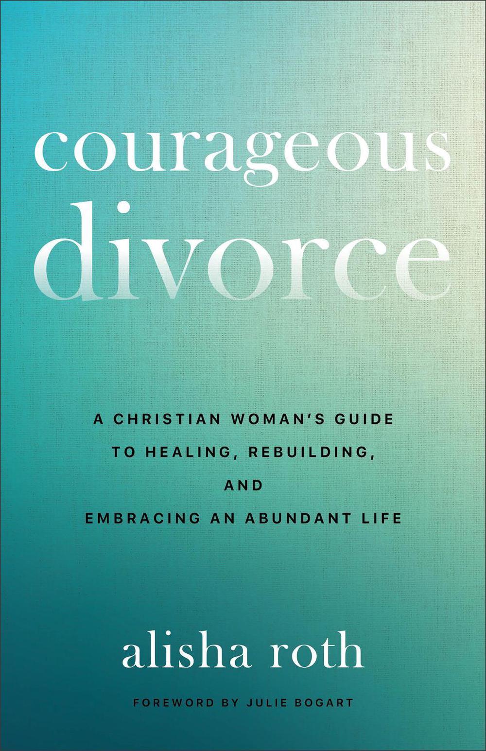Courageous Divorce by Alisha Roth - ISBN: 9780800746971