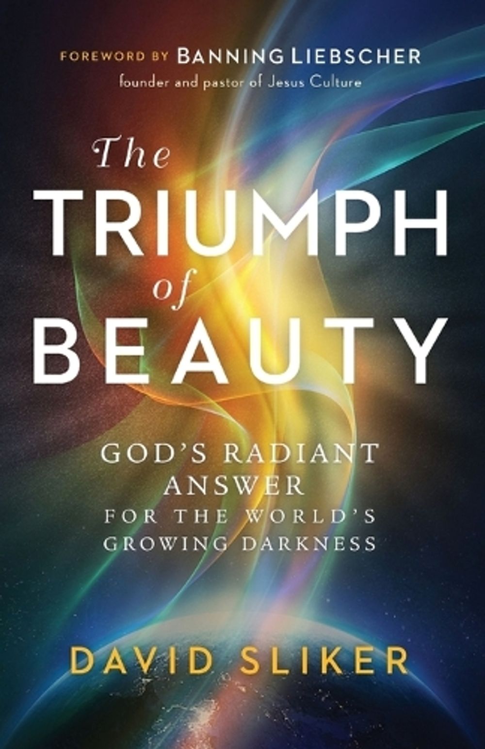 The Triumph of Beauty – God`s Radiant Answer for the World`s Growing Darkness by David Sliker - ISBN: 9780800761936