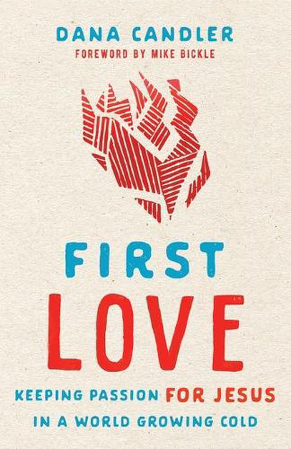 First Love – Keeping Passion for Jesus in a World Growing Cold, 9780800762568