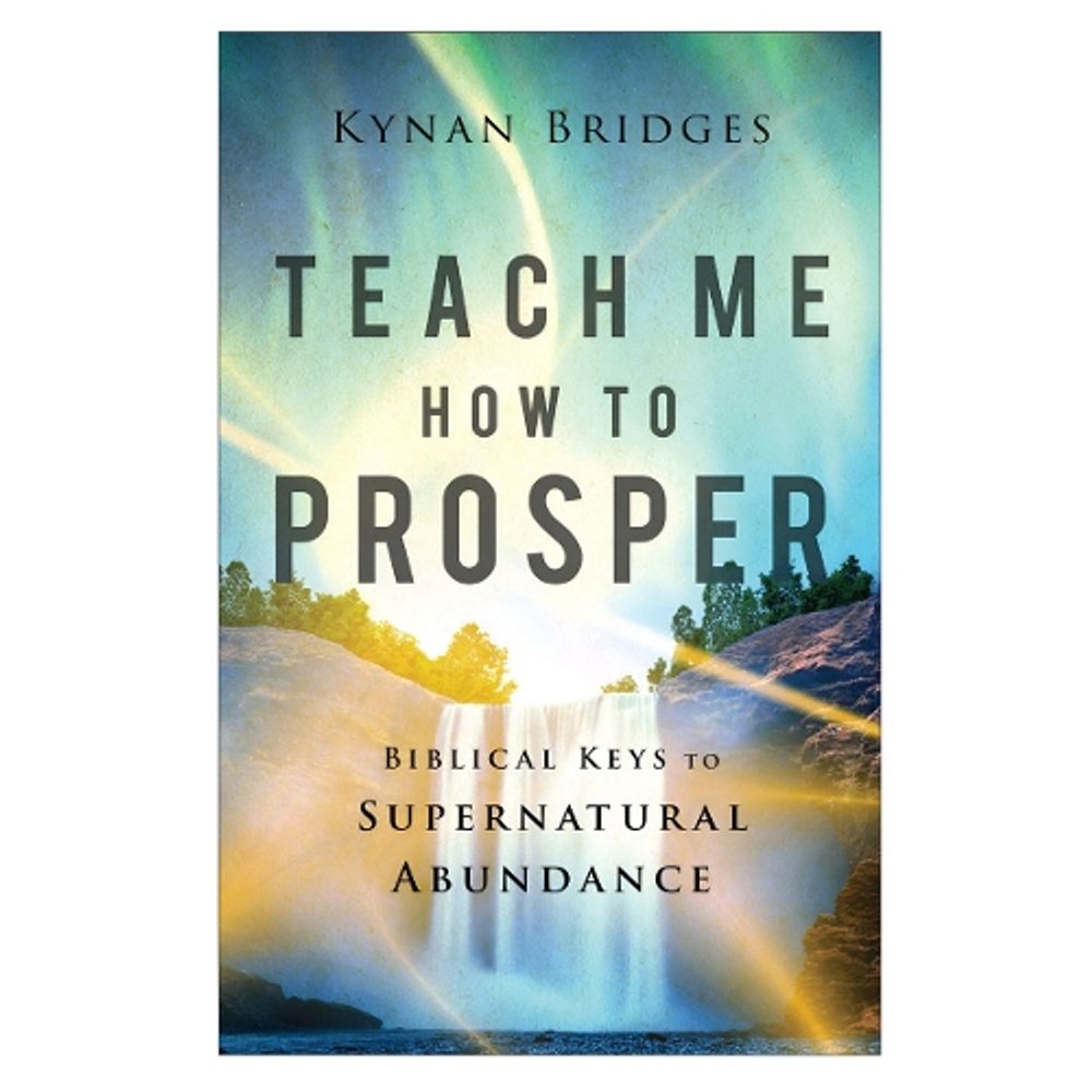 Teach Me How to Prosper by Kynan Bridges - ISBN: 9780800762612