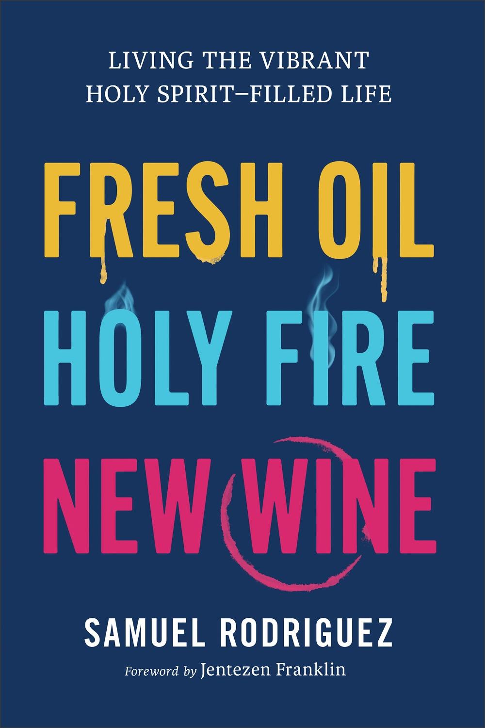 Fresh Oil, Holy Fire, New Wine, 9780800763015