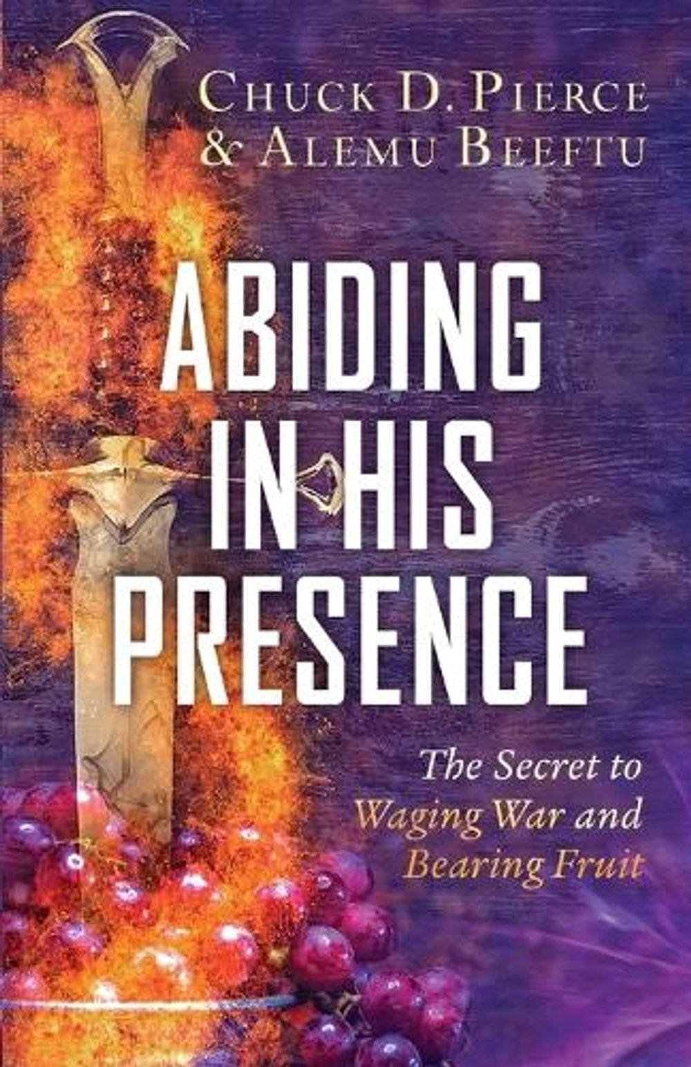 Abiding in His Presence by Chuck D. Pierce - ISBN: 9780800772437